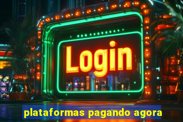 plataformas pagando agora